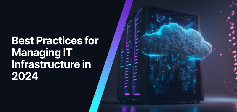 Best Practices for IT Infrastructure Management Best Practices for IT Infrastructure Management