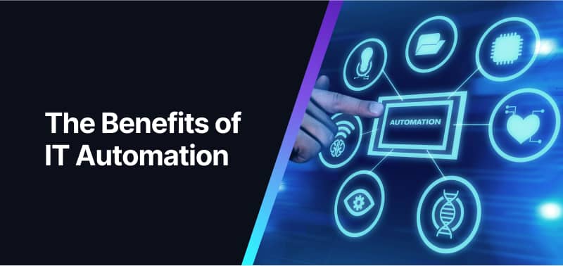 IT Automation Key Benefits and Best Practices IT Automation Key Benefits and Best Practices