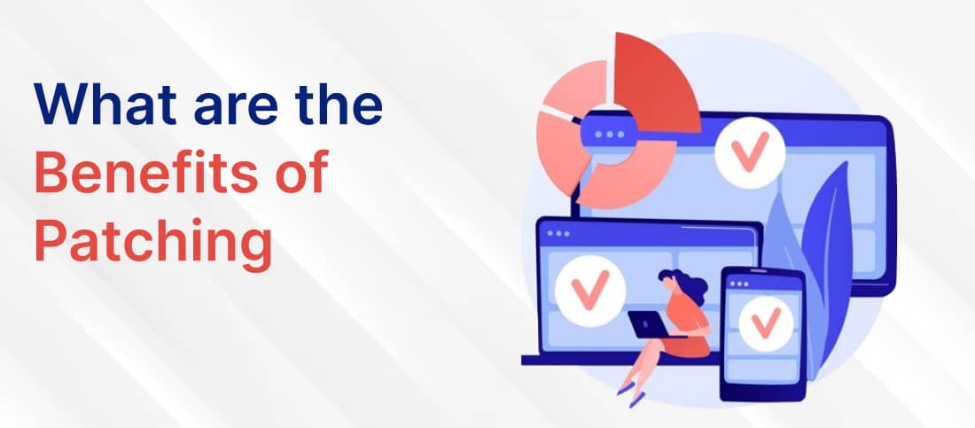 What are the Benefits of Patching What are the Benefits of Patching