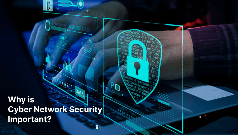 Why is Cyber Network Security Important
